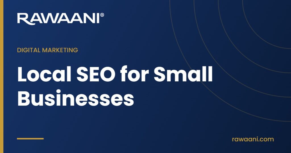 Local SEO for Small Businesses - Rawaani blog