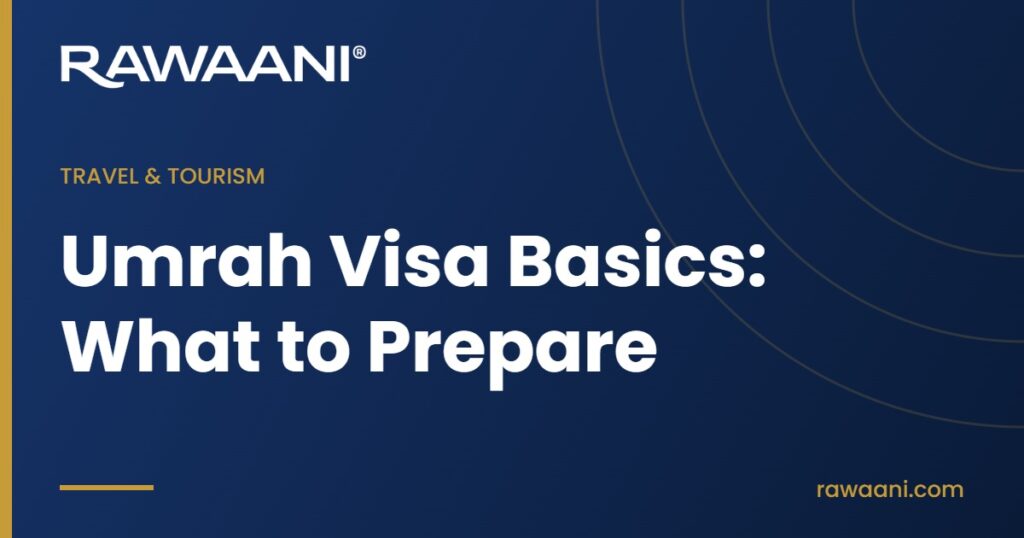 Umrah Visa Basics: What to Prepare - Rawaani blog