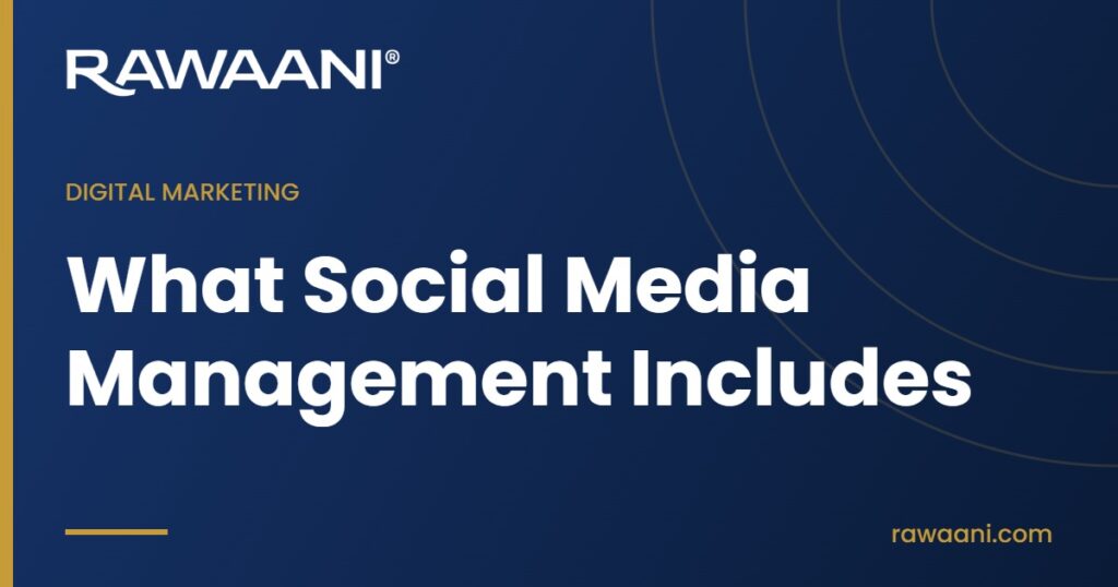What Social Media Management Includes - Rawaani blog